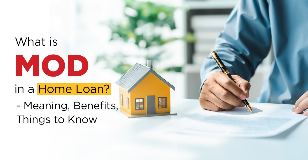 What is MOD in a Home Loan? - Meaning, Benefits, Things to Know
